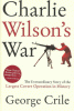 Charlie Wilson's war : the extraordinary story of the largest covert operation in history