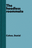 The headless roommate and other tales of terror
