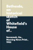 Bethesda, an historical sketch of Whitefield's House of Mercy in Georgia, and of the Union Society, his associate and successor in philanthropy.