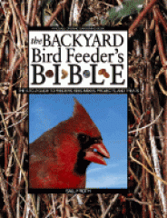 The backyard bird feeder's bible : the A-to-Z guide to feeders, seed mixes, projects, and treats