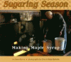Sugaring Season: making maple syrup.
