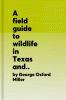 A field guide to wildlife in Texas and the Southwe...