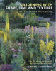 Gardening with shape, line and texture : a plant design sourcebook