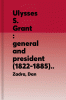 Ulysses S. Grant : general and president (1822-1885)