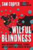 Wilful blindness : how a criminal network of narcos, tycoons and CCP agents infiltrated the west
