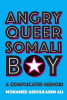 Angry queer Somali boy : a complicated memoir