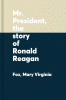 Mister President : the story of Ronald Reagan