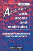 Adventures with atoms and molecules : chemistry experiments for young people