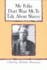 My folks don't want me to talk about slavery : twenty-one oral histories of former North Carolina slaves