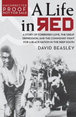 A life in red : a story of forbidden love, the Great Depression, and the communist fight for a Black nation in the deep South