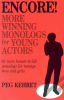Encore! : more winning monologs for young actors : 63 more honest-to-life monologs for teenage boys and girls