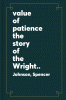 The value of patience : the story of the Wright brothers