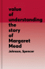 The value of understanding : the story of Margaret Mead