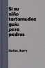 Si su niño tartamudea : guía para padres