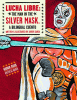 Lucha libre : the Man in the Silver Mask : a bilin...