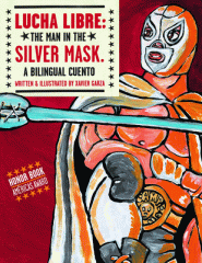 Lucha libre : the Man in the Silver Mask : a bilingual cuento
