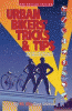 Urban bikers' tricks & tips : low-tech & no-tech ways to find, ride, & keep a bicycle