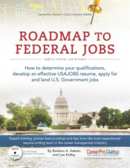 Roadmap to federal jobs : how to determine your qualifications, develop an effective USAJOBS resume, apply for and land U.S. government jobs