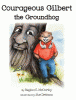 Courageous Gilbert the groundhog
