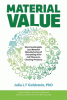 Material value : more sustainable, less wasteful manufacturing of everything from cell phones to cleaning products