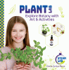 Plant Lab: Explore Botany with Art & Activities: Explore Botany with Art & Activities