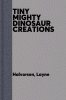 Tiny mighty dinosaur creations
