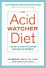 The acid watcher diet : a 28-day reflux prevention and healing program