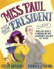 Miss Paul and the president : the creative campaign for women's right to vote