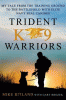 Trident K9 warriors : My tales from the training ground to the battlefield with elite Navy SEAL canines