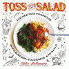Toss your own salad : the meatless cookbook with burgers, bolognese and balls