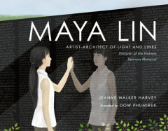 Maya Lin : artist-architect of light and lines : designer of the Vietnam Veterans Memorial