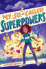 My so-called superpowers