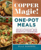 Copper magic! : one-pot meals : no-fuss recipes for the revolutionary new nonstick cookware