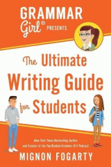 Grammar girl presents the ultimate writing guide for students