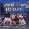 Where is our library? : a story of Patience & Fortitude