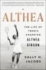 Althea : the life of tennis champion Althea Gibson