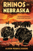 Rhinos In Nebraska The Amazing Discovery Ff the Ashfall Fossil Beds