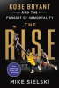 The rise : Kobe Bryant and the pursuit of immortality