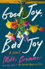 Good joy, bad joy : a novel