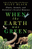 When the Earth was green : plants, animals, and evolution's greatest romance