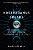 Nostradamus speaks : the classic guide to his most shocking prophecies and predictions