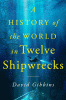A history of the world in twelve shipwrecks