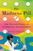 The Madness Pill: One Doctor's Quest to Understand Schizophrenia