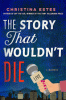 The story that wouldn't die : a mystery