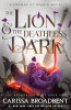 The Lion & the Deathless Dark by Carissa Broadbent