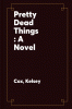 Pretty Dead Things