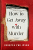 How to get away with murder : a novel