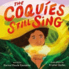 The coquíes still sing : a story of home, hope, and rebuilding