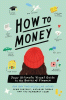 How to money : your ultimate visual guide to the basics of finance