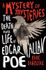 A mystery of mysteries : the death and life of Edgar Allan Poe